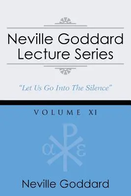 Série přednášek Nevilla Goddarda, svazek XI: (gnostický audio výběr, zahrnuje volný přístup ke streamované audioknize) - Neville Goddard Lecture Series, Volume XI: (A Gnostic Audio Selection, Includes Free Access to Streaming Audio Book)