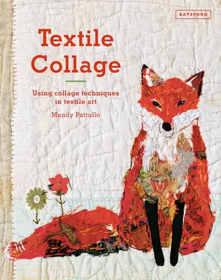 Textilní koláž: Kolážové techniky v textilní tvorbě: Textilní textilní techniky: textilní koláže a textilní materiály - Textile Collage: Using Collage Techniques in Textile Art
