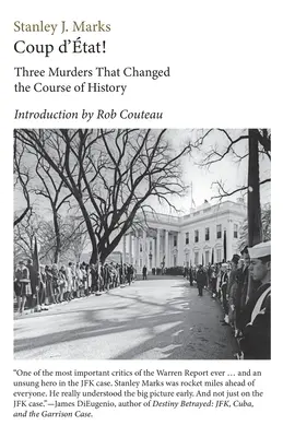 Státní převrat! Tři vraždy, které změnily běh dějin. Prezident Kennedy, reverend King a senátor R. F. Kennedy. - Coup d'Etat! Three Murders That Changed the Course of History. President Kennedy, Reverend King, Senator R. F. Kennedy