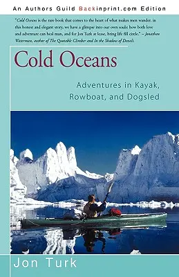 Studené oceány: Dobrodružství na kajaku, veslici a se psím spřežením - Cold Oceans: Adventures in Kayak, Rowboat, and Dogsled