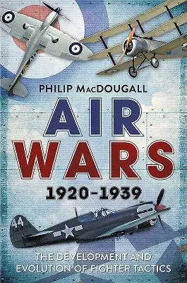 Letecké války 1920-1939: Vývoj a evoluce taktiky stíhacích letounů - Air Wars 1920-1939: The Development and Evolution of Fighter Tactics