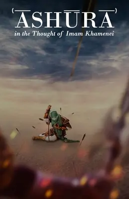ʿĀshūrāʾ v myšlení imáma Chameneího - ʿĀshūrāʾ in the Thought of Imām Khamenei