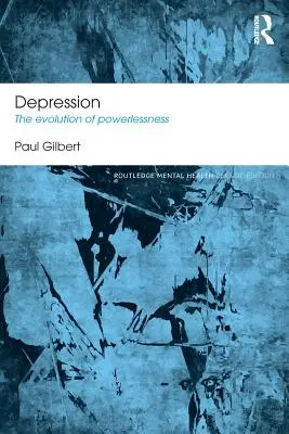 Deprese - evoluce bezmoci (Gilbert Paul (profesor klinické psychologie na univerzitě v Derby ve Velké Británii.)) - Depression - The Evolution of Powerlessness (Gilbert Paul (Professor of Clinical Psychology at the University of Derby UK.))