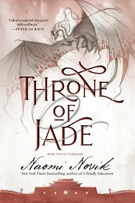 Nefritový trůn: Druhá kniha Temeraire - Throne of Jade: Book Two of the Temeraire