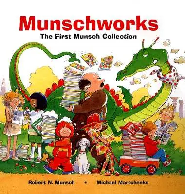 Munschworks: První Munschova sbírka - Munschworks: The First Munsch Collection
