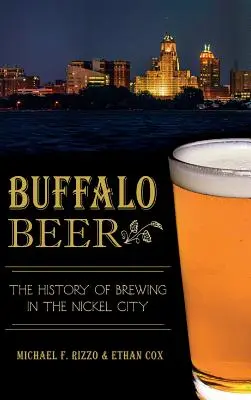 Buffalské pivo: Historie pivovarnictví v Niklovém městě - Buffalo Beer: The History of Brewing in the Nickel City