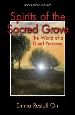 Duchové posvátného háje: Svět druidské kněžky - Spirits of the Sacred Grove: The World of a Druid Priestess