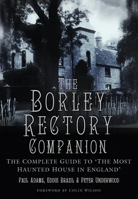 The Borley Rectory Companion: Kompletní průvodce 