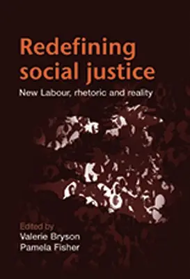 Redefinice sociální spravedlnosti: Nová labouristická rétorika a realita - Redefining Social Justice: New Labour Rhetoric and Reality