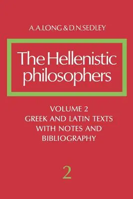 The Hellenistic Philosophers: Svazek 2, řecké a latinské texty s poznámkami a bibliografií - The Hellenistic Philosophers: Volume 2, Greek and Latin Texts with Notes and Bibliography