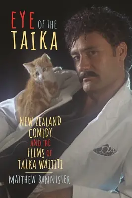 Oko Taiky: Novozélandská komedie a filmy Taiky Waititiho - Eye of the Taika: New Zealand Comedy and the Films of Taika Waititi