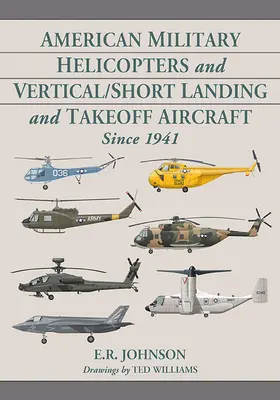 Americké vojenské vrtulníky a letadla s kolmým/krátkým přistáním a vzletem od roku 1941 - American Military Helicopters and Vertical/Short Landing and Takeoff Aircraft Since 1941