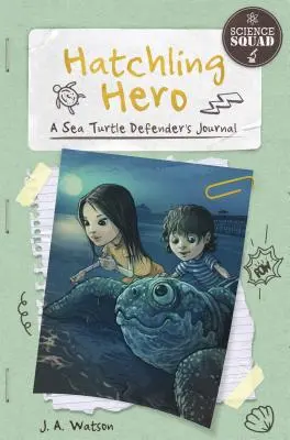 Hrdina z líhně: Deník ochránce mořských želv - Hatchling Hero: A Sea Turtle Defender's Journal
