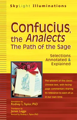 Konfucius, Anály: Konfuciovy anály: Cesta mudrce - výběr s poznámkami a vysvětlivkami - Confucius, the Analects: The Path of the Sage--Selections Annotated & Explained