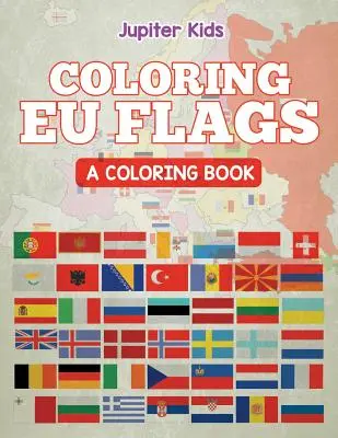 Vlajky EU k vybarvení (Omalovánky) - Coloring EU Flags (A Coloring Book)