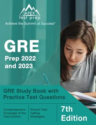 GRE Prep 2022 and 2023: Příprava na zkoušky pro rok 2022 a 2023: Studijní příručka pro GRE s praktickými testovými otázkami [7. vydání]. - GRE Prep 2022 and 2023: GRE Study Book with Practice Test Questions [7th Edition]