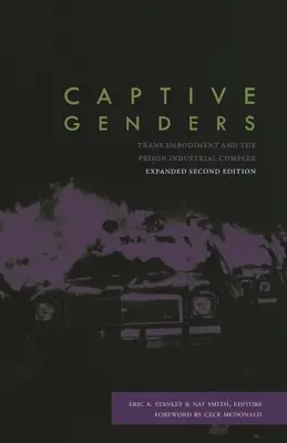V zajetí pohlaví: Trans embodiment a vězeňský průmyslový komplex, druhé vydání - Captive Genders: Trans Embodiment and the Prison Industrial Complex, Second Edition