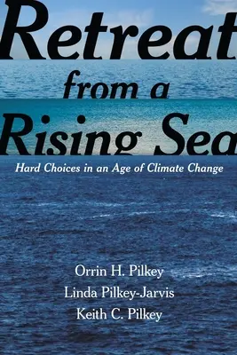 Ústup před stoupajícím mořem: Těžká rozhodnutí ve věku klimatických změn (Retreat from a Rising Sea: Hard Choices in an Age of Climate Change) - Retreat from a Rising Sea: Hard Choices in an Age of Climate Change