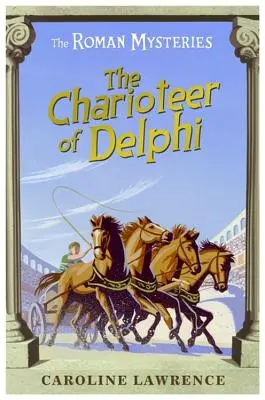 Římské záhady: Delfský vozataj - kniha 12 - Roman Mysteries: The Charioteer of Delphi - Book 12