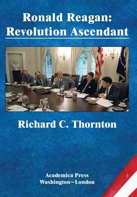 Ronald Reagan: James's Studies in World Affairs): Revolution Ascendant (St. James's Studies in World Affairs) - Ronald Reagan: Revolution Ascendant (St. James's Studies in World Affairs)