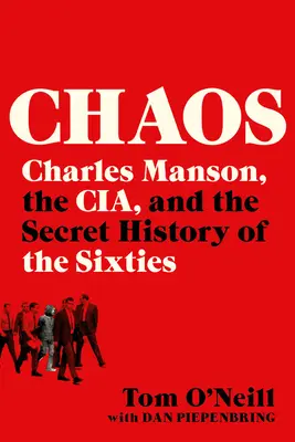 Chaos: Charles Manson, CIA a tajné dějiny šedesátých let - Chaos: Charles Manson, the Cia, and the Secret History of the Sixties