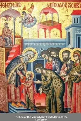 Život Panny Marie od svatého Maxima Vyznavače - The Life of the Virgin Mary by St Maximos the Confessor
