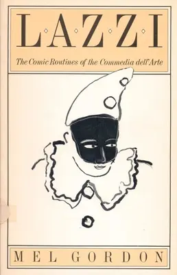 Lazzi: Komické scénky komedie Dell'arte - Lazzi: The Comic Routines of the Commedia Dell'arte