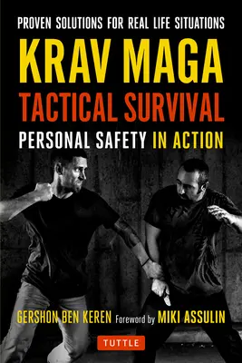 Krav Maga Tactical Survival: Osobní bezpečnost v akci. Osvědčená řešení pro reálné situace - Krav Maga Tactical Survival: Personal Safety in Action. Proven Solutions for Real Life Situations