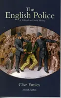 Anglická policie - politické a sociální dějiny (Emsley Clive (Open University UK)) - English Police - A Political and Social History (Emsley Clive (Open University UK))