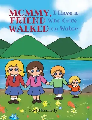 Mami, mám kamaráda, který kdysi chodil po vodě - Mommy, I Have a Friend Who Once Walked on Water