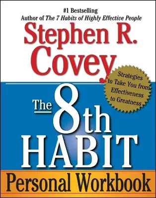 Osobní pracovní sešit k 8. návyku: Strategie, které vás dovedou od efektivity ke skvělosti. - The 8th Habit Personal Workbook: Strategies to Take You from Effectiveness to Greatness