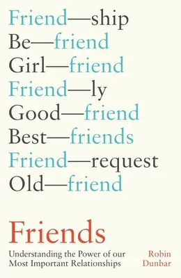 Přátelé: Pochopení síly našich nejdůležitějších vztahů - Friends: Understanding the Power of Our Most Important Relationships