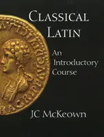 Klasická latina - úvodní kurz - Classical Latin - An Introductory Course