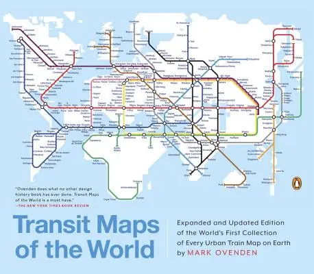 Tranzitní mapy světa: Rozšířené a aktualizované vydání první sbírky všech městských vlakových map na světě - Transit Maps of the World: Expanded and Updated Edition of the World's First Collection of Every Urban Train Map on Earth