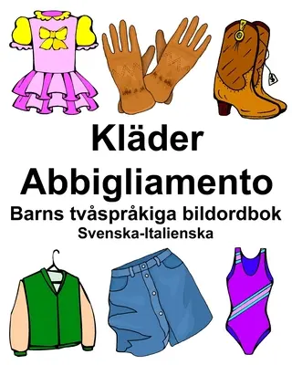 Švédsko-italský Klder/Abbigliamento Dětský dvojjazyčný obrázkový slovník - Svenska-Italienska Klder/Abbigliamento Barns tvsprkiga bildordbok