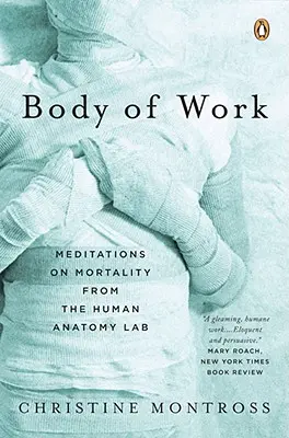 Tělo díla: Meditace o smrtelnosti z laboratoře lidské anatomie - Body of Work: Meditations on Mortality from the Human Anatomy Lab