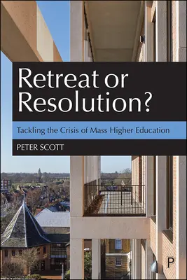 Ústup, nebo řešení? Řešení krize masového vysokého školství - Retreat or Resolution?: Tackling the Crisis of Mass Higher Education