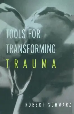 Nástroje pro transformaci traumatu - Tools for Transforming Trauma