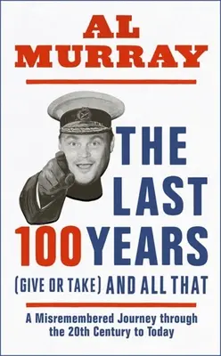 Posledních 100 let (plus minus) a tak dále - The Last 100 Years (Give or Take) and All That