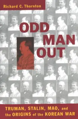 Odd Man Out (Podivín): Stalin, Mao a počátky korejské války (The Out of the Korea War) - Odd Man Out: Truman, Stalin, Mao, and the Origins of the Korean War
