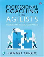 Profesionální koučování pro agilisty: Urychlení přijetí agilního přístupu - Professional Coaching for Agilists: Accelerating Agile Adoption