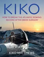 Kiko - Jak překonat atlantický veslařský rekord po operaci mozku - Kiko - How to break the Atlantic rowing record after brain surgery