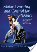 Motorické učení a řízení pro tanec: Zásady a postupy pro interprety a učitele. - Motor Learning and Control for Dance: Principles and Practices for Performers and Teachers