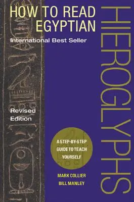 Jak číst egyptské hieroglyfy: Krok za krokem, jak se to naučit sami - How to Read Egyptian Hieroglyphs: A Step-By-Step Guide to Teach Yourself
