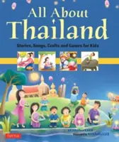 Vše o Thajsku: Příběhy, písničky, řemesla a hry pro děti - All about Thailand: Stories, Songs, Crafts and Games for Kids