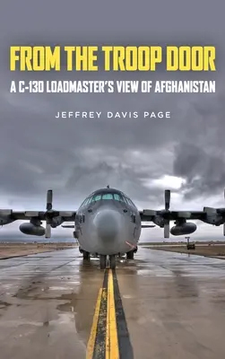Od dveří oddílu: Pohled velitele C-130 na Afghánistán - From the Troop Door: A C-130 Loadmaster's View of Afghanistan