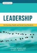 Leadership - Pro studenty ošetřovatelství, zdravotnictví a sociální péče - Leadership - For nursing, health and social care students