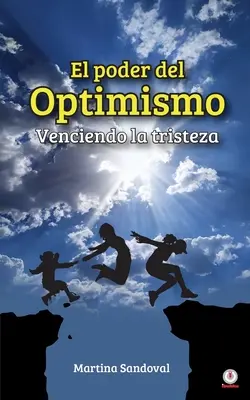 El poder del optimismo: Venciendo la tristeza (Podoba optimismu: Venciendo la tristeza) - El poder del optimismo: Venciendo la tristeza