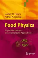 Fyzika potravin: Fyzikální vlastnosti - měření a aplikace - Food Physics: Physical Properties - Measurement and Applications