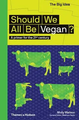Měli bychom být všichni vegany?: Základní informace pro 21. století - Should We All Be Vegan?: A Primer for the 21st Century